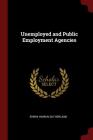 Unemployed and Public Employment Agencies By Edwin Hardin Sutherland Cover Image
