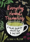 Everyday Herbal Teamaking: A Pocket Guide for Health (Fun) Cover Image