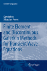Finite Element and Discontinuous Galerkin Methods for Transient Wave Equations (Scientific Computation) By Gary Cohen, Sébastien Pernet Cover Image