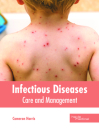 Infectious Diseases: Care and Management By Cameron Harris (Editor) Cover Image