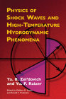 Physics of Shock Waves and High-Temperature Hydrodynamic Phenomena (Dover Books on Physics) By Ya B. Zel'dovich, Yu P. Raizer Cover Image