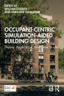 Occupant-Centric Simulation-Aided Building Design: Theory, Application, and Case Studies By William O'Brien (Editor), Farhang Tahmasebi (Editor) Cover Image