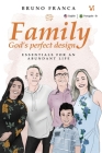 Family God´s Perfect Design: Essentials for an abundant life By Bruno Franca Cover Image