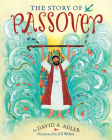 The Story of Passover By David A. Adler, Jill Weber (Illustrator) Cover Image