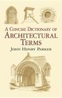 A Concise Dictionary of Architectural Terms: Illustrated (Dover Books on Architecture) Cover Image