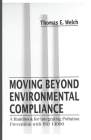 Moving Beyond Environmental Compliance: A Handbook for Integrating Pollution Prevention with ISO 14000 By Thomas Elliott Welch Cover Image