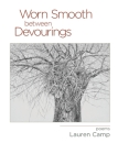 Worn Smooth between Devourings By Lauren Camp Cover Image
