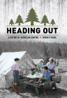 Heading Out: A History of American Camping Cover Image