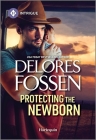 Protecting the Newborn By Delores Fossen Cover Image