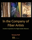 In the Company of Fiber Artists: Creative Inspiration for Rigid Heddle Weavers Cover Image