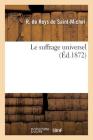 Le Suffrage Universel (Sciences Sociales) By R. de Roys de Saint-Michel Cover Image