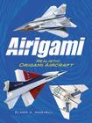 Airigami: Realistic Origami Aircraft [With CDROM] (Dover Origami Papercraft) Cover Image
