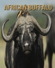 African buffalo: Incredible Pictures and Fun Facts about African buffalo By William Doyle Cover Image