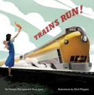 Trains Run! By George Ella Lyon, Benn Lyon, Mick Wiggins (Illustrator) Cover Image