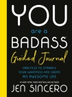 You Are a Badass® Guided Journal: Practices to Embrace Your Greatness and Create an Awesome Life By Jen Sincero Cover Image