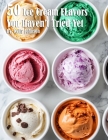 50 Ice Cream Flavors You Haven't Tried Yet By Kelly Johnson Cover Image