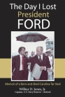 The Day I Lost President Ford: Memoir of a Born-and-Bred Carolina Tar Heel By Jr. Jones, Wilbur Cover Image