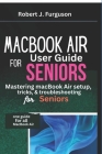MacBook Air User Guide For Seniors: Mastering MacBook Air setup, tricks, and troubleshooting for seniors Cover Image