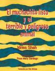 El muchachito listo y el terrible y peligroso animal By Idries Shah, Rose Mary Santiago (Illustrator), Rita Wirkala (Translator) Cover Image
