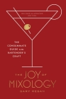The Joy of Mixology, Revised and Updated Edition: The Consummate Guide to the Bartender's Craft By Gary Regan Cover Image