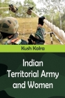 Indian Territorial Army and Women By Kush Kalra Cover Image