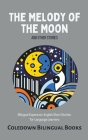 The Melody of the Moon and Other Stories: Bilingual Esperanto-English Short Stories for Language Learners Cover Image
