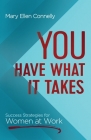 You Have What it Takes: Success Strategies for Women at Work Cover Image