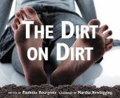 The Dirt on Dirt By Paulette Bourgeois, Martha Newbigging (Illustrator) Cover Image