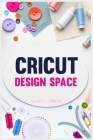 Cricut Design Space By Alanna Carroll Cover Image