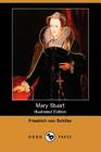 Mary Stuart (Illustrated Edition) (Dodo Press) By Friedrich Schiller, Joseph Mellish (Translator) Cover Image