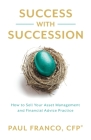 Success with Succession: How to Sell Your Asset Management and Financial Advice Practice Cover Image