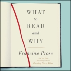 What to Read and Why Lib/E By Francine Prose, Allyson Johnson (Read by) Cover Image