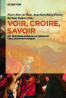 Voir, croire, savoir By Pierre-Marc De Biasi (Editor), Anne Herschberg Pierrot (Editor), Barbara Vinken (Editor) Cover Image