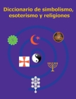 Diccionario de simbolismo, esoterismo y religiones (Diccionarios) By Ecovisiones Cover Image