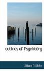 Outlines of Psychiatry By William A. White Cover Image