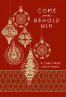 Come and Behold Him: A Christmas Devotional By Broadstreet Publishing Group LLC Cover Image
