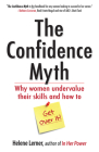 The Confidence Myth: Why Women Undervalue Their Skills, and How to Get Over It By Helene Lerner Cover Image