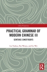 Practical Grammar of Modern Chinese III: Sentence Constituents By Liu Yuehua, Pan Wenyu, Gu Wei Cover Image
