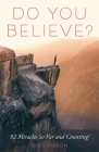 Do You Believe?: 92 Miracles So Far and Counting! By Rich Mason Cover Image