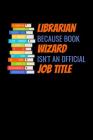 Librarian Because Book Wizard Isn't An Official Job Title: College Ruled Notebook Cover Image