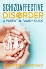 Schizoaffective Disorder: A Patient & Family Guide By Guenevere MacDonald Cover Image