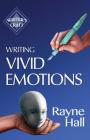 Writing Vivid Emotions: Professional Techniques for Fiction Authors (Writer's Craft #22) By Rayne Hall Cover Image