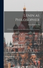 Lenin as Philosopher; a Critical Examination of the Philosophical Basis of Leninism By Anton 1873-1960 Pannekoek Cover Image
