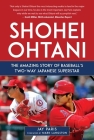 Shohei Ohtani: The Amazing Story of Baseball's Two-Way Japanese Superstar By Jay Paris Cover Image