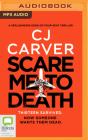 Scare Me to Death By C. J. Carver, Chris Harris-Beechey (Read by) Cover Image