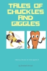 Tales of Chuckles and Giggles: Hilarious Short Stories for kids aged 6-9 Cover Image
