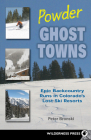 Powder Ghost Towns: Epic Backcountry Runs in Colorado's Lost Ski Resorts By Peter Bronski Cover Image