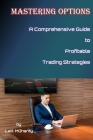 Mastering Options: A Comprehensive Guide to Profitable Trading Strategies BY Lalit Mohanty By Lalit Prasad Mohanty Cover Image