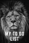 My To Do List: 6 x 9 inches - 75 pages of to do lists - Lion Cover Cover Image