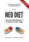 The Neo Diet: Find Your Superhuman Health By Eating The 
